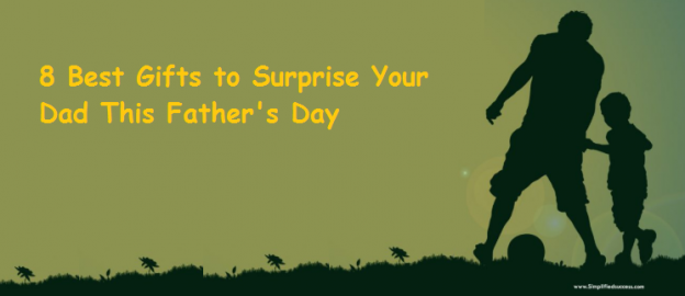 8 Best Gifts to Surprise Your Dad This Father's Day